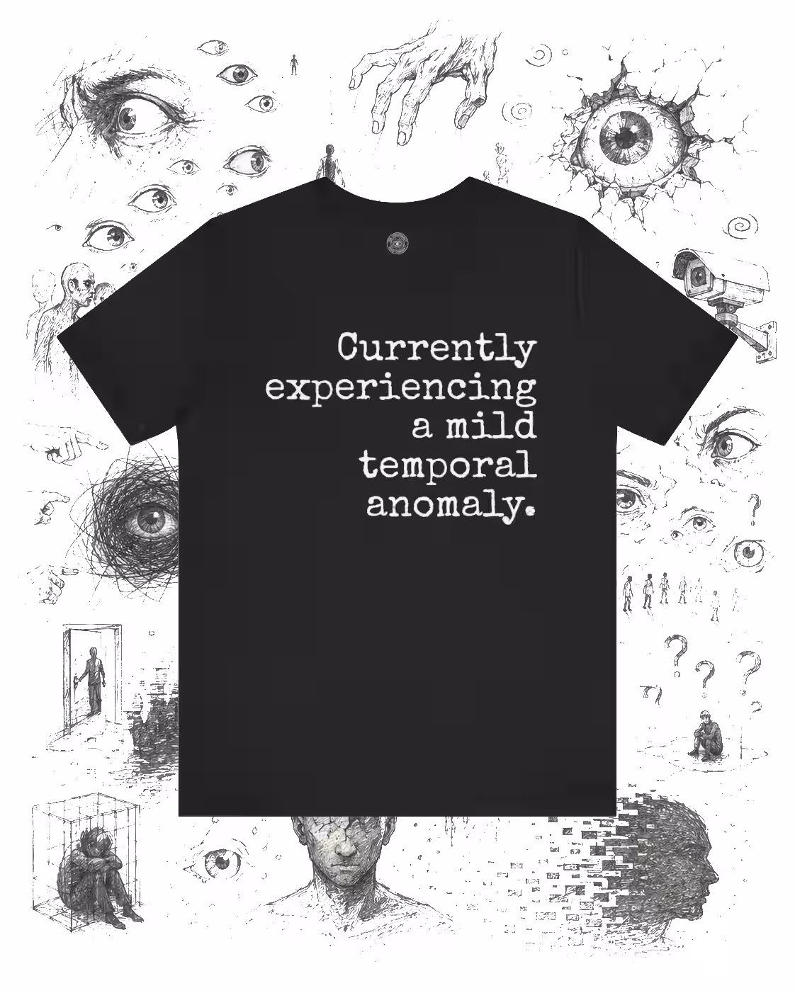Currently Experiencing a Mild Temporal Anomaly T-Shirt
